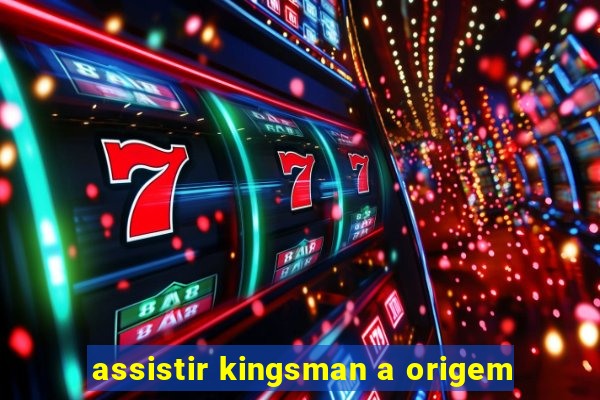 assistir kingsman a origem